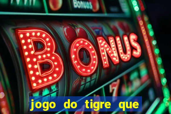 jogo do tigre que dao bonus no cadastro